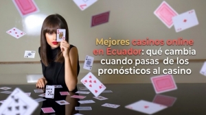 Mejores casinos online en Ecuador: qué cambia cuando pasas de los pronósticos al casino